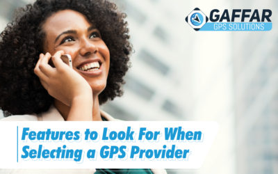 FEATURES TO LOOK FOR WHEN SELECTING A GPS PROVIDER