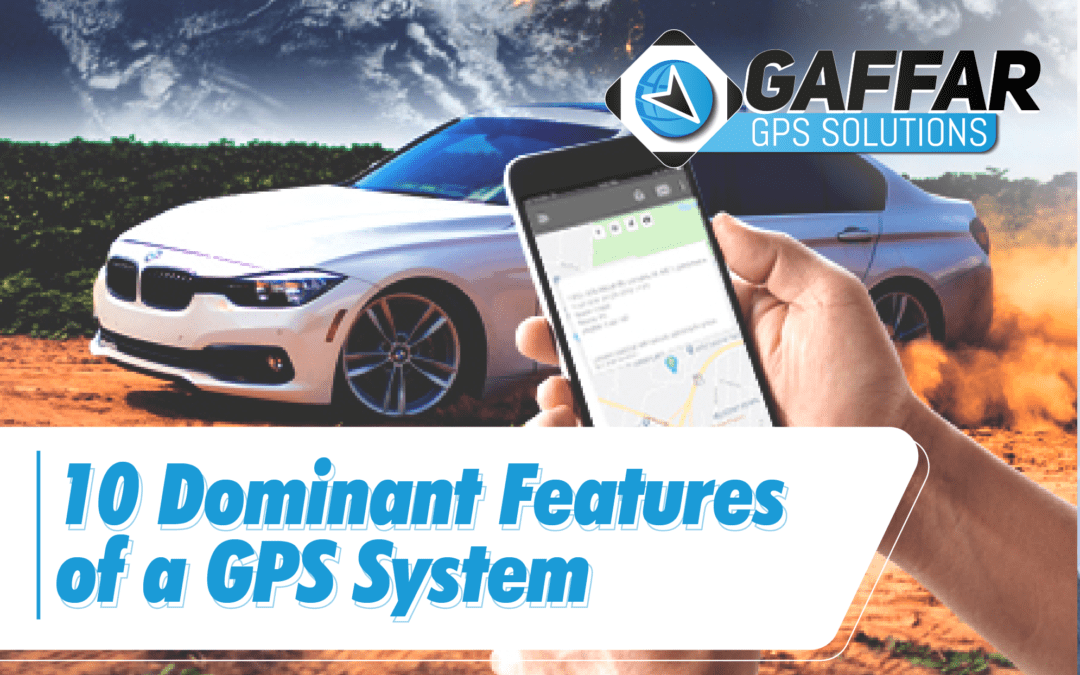 10 DOMINANT FEATURES OF A GPS SYSTEM